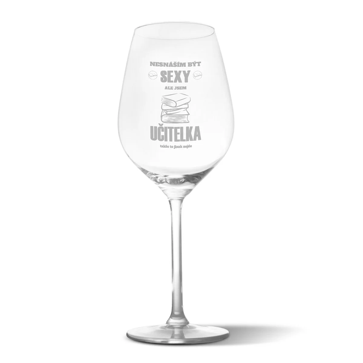 Sklenička na víno Nesnáším být sexy, ale jsem učitelka: 49 cl