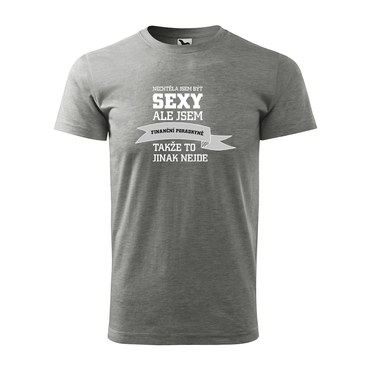 Tričko s potiskem Nechtěla jsem být sexy, ale jsem finanční poradkyně - šedé M