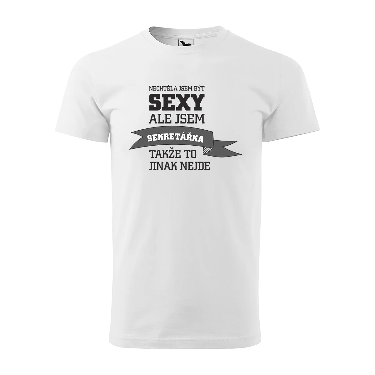 Tričko s potiskem Nechtěla jsem být sexy, ale jsem sekretářka - bílé 3XL