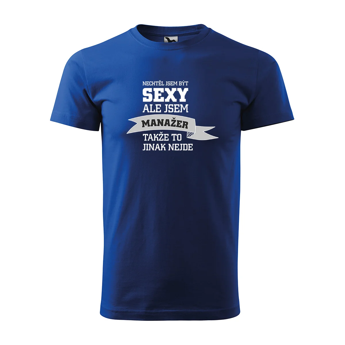 Tričko s potiskem Nechtěl jsem být sexy, ale jsem manažer - modré 5XL