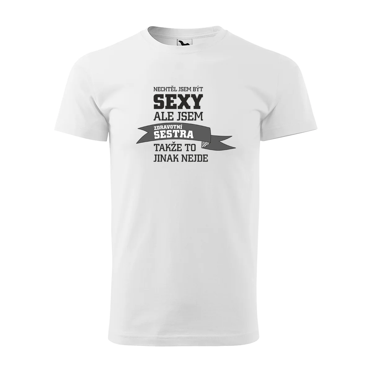 Tričko s potiskem Nechtěl jsem být sexy, ale jsem zdravotní sestra - bílé L