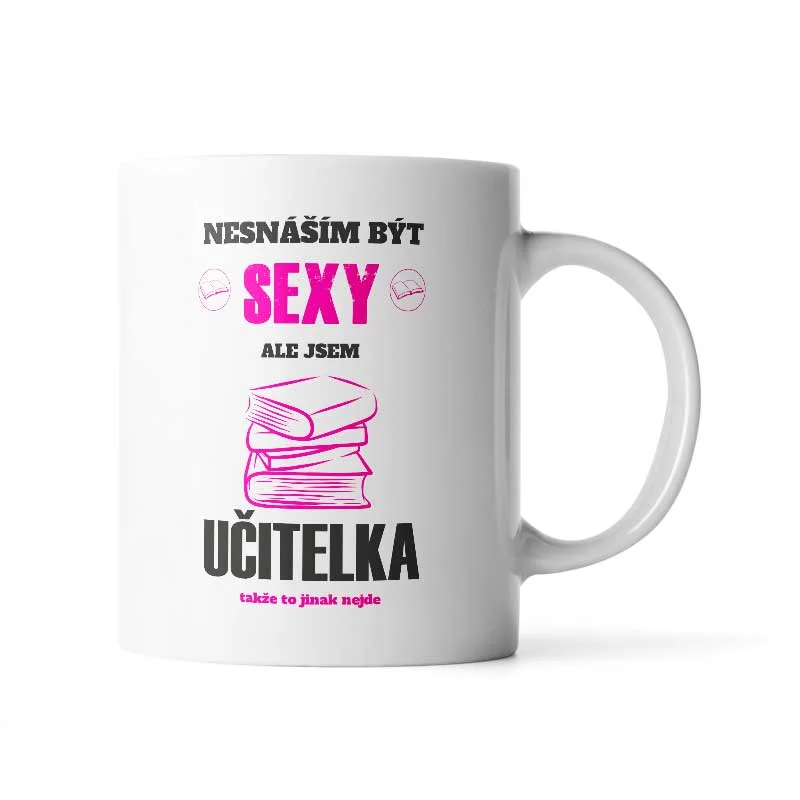 Hrnek Nesnáším být sexy, ale jsem učitelka - 200 ml - espresso