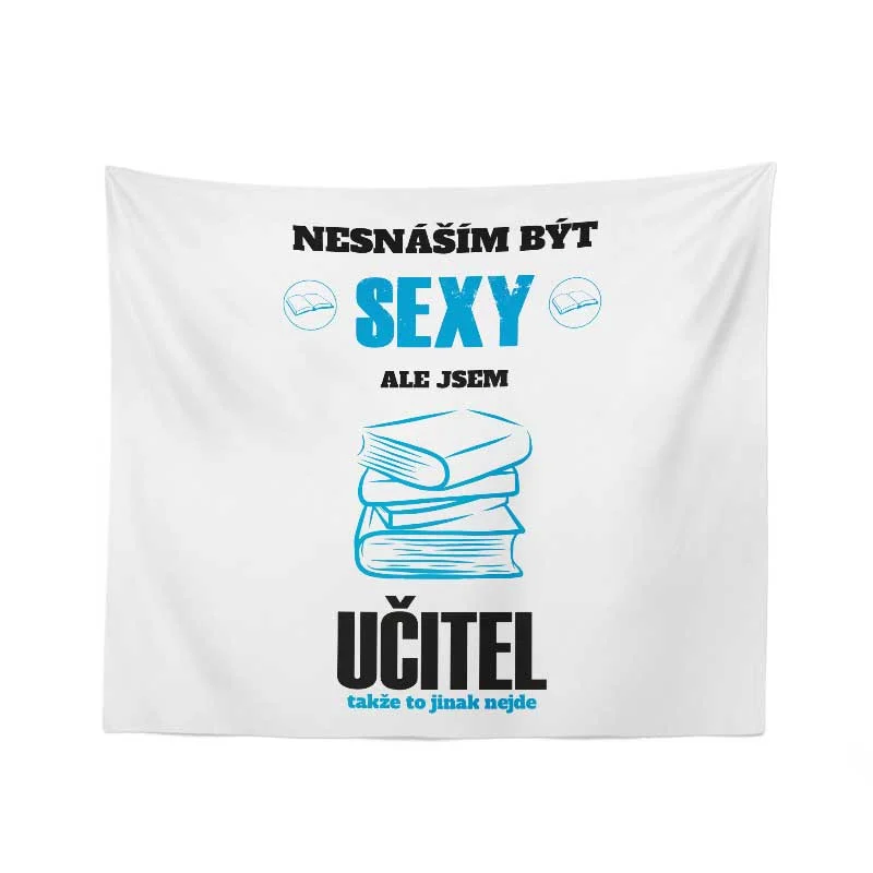 Deka Nesnáším být sexy, ale jsem učitel: 150x120 cm